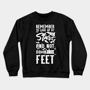 'Remember To Look Up At The Stars' Education Shirt Crewneck Sweatshirt